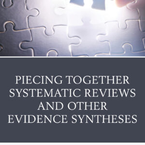 Piecing Together Systematic Reviews and Other Evidence Syntheses