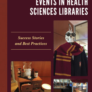 Planning and Promoting Events in Health Sciences Libraries: Success Stories and Best Practices