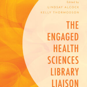 The Engaged Health Sciences Library Liaison