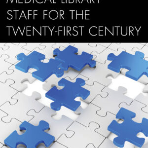 Transforming Medical Library Staff for the Twenty-First Century